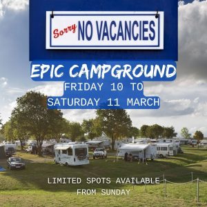 EPIC Campground full 10 & 11 March